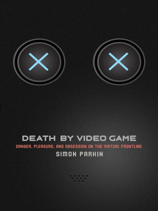 Title details for Death by Video Game by Simon Parkin - Available